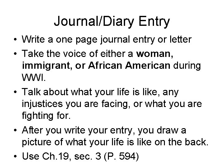 Journal/Diary Entry • Write a one page journal entry or letter • Take the