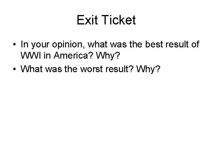 Exit Ticket • In your opinion, what was the best result of WWI in