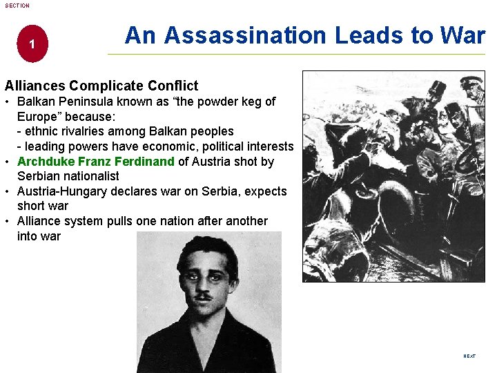 SECTION 1 An Assassination Leads to War Alliances Complicate Conflict • Balkan Peninsula known