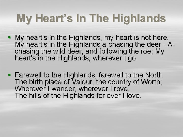 My Heart’s In The Highlands § My heart's in the Highlands, my heart is