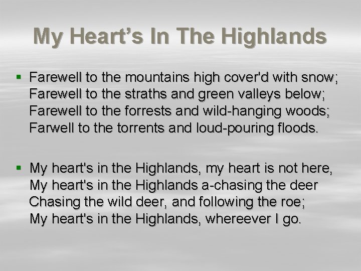 My Heart’s In The Highlands § Farewell to the mountains high cover'd with snow;