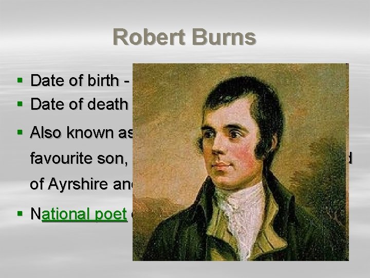 Robert Burns § Date of birth - 25 January 1759 § Date of death