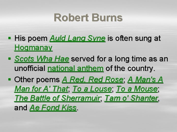 Robert Burns § His poem Auld Lang Syne is often sung at Hogmanay §