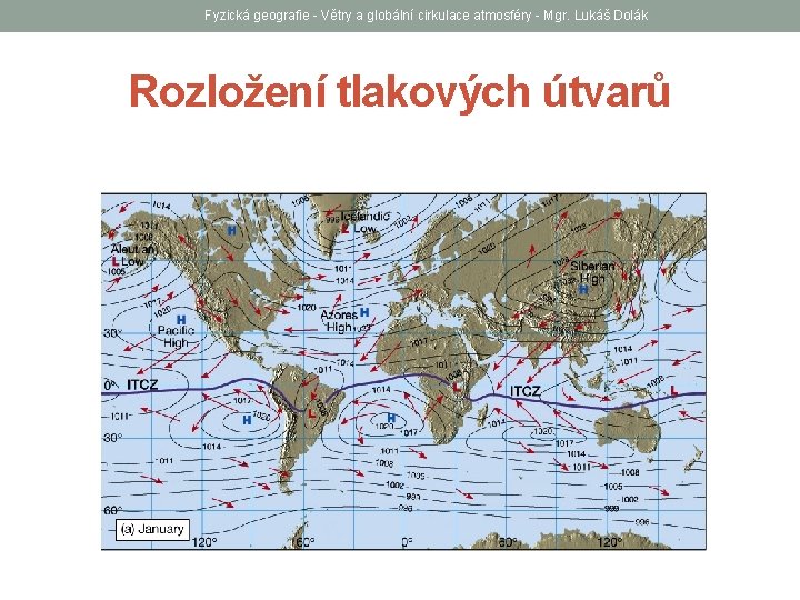 Fyzická geografie - Větry a globální cirkulace atmosféry - Mgr. Lukáš Dolák Rozložení tlakových