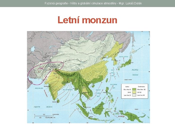 Fyzická geografie - Větry a globální cirkulace atmosféry - Mgr. Lukáš Dolák Letní monzun