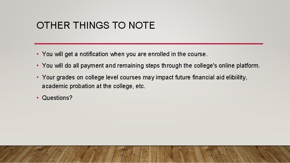 OTHER THINGS TO NOTE • You will get a notification when you are enrolled