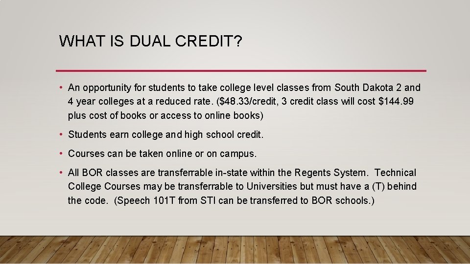 WHAT IS DUAL CREDIT? • An opportunity for students to take college level classes