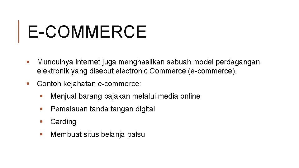 E-COMMERCE § Munculnya internet juga menghasilkan sebuah model perdagangan elektronik yang disebut electronic Commerce