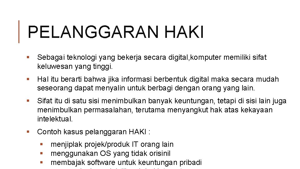 PELANGGARAN HAKI § Sebagai teknologi yang bekerja secara digital, komputer memiliki sifat keluwesan yang