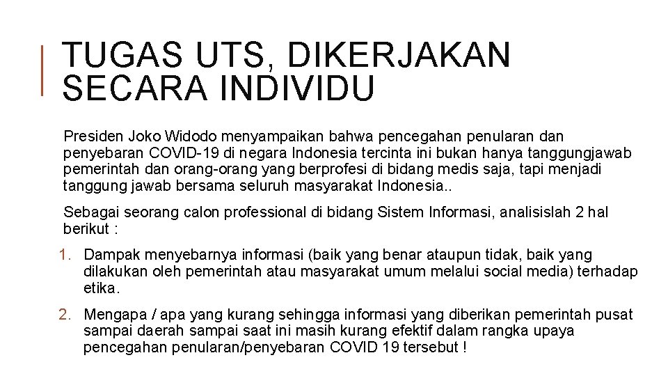 TUGAS UTS, DIKERJAKAN SECARA INDIVIDU Presiden Joko Widodo menyampaikan bahwa pencegahan penularan dan penyebaran