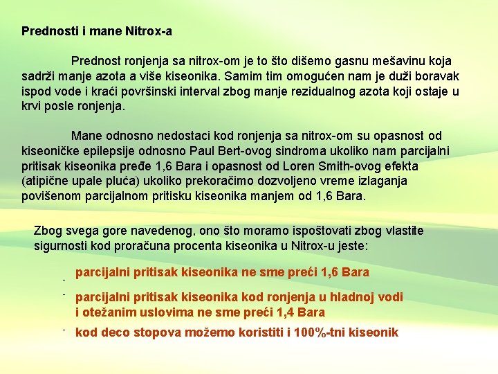 Prednosti i mane Nitrox-a Prednost ronjenja sa nitrox-om je to što dišemo gasnu mešavinu