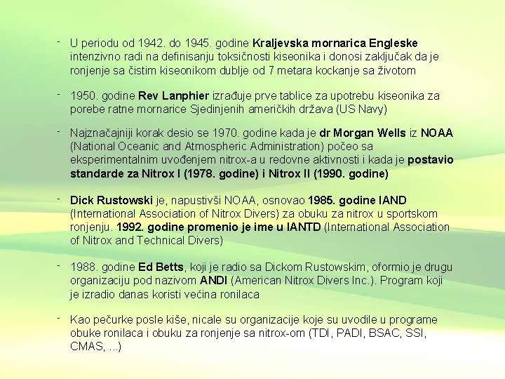 - U periodu od 1942. do 1945. godine Kraljevska mornarica Engleske intenzivno radi na