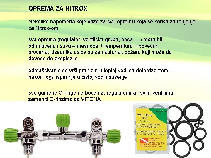 OPREMA ZA NITROX Nekoliko napomena koje važe za svu opremu koja se koristi za