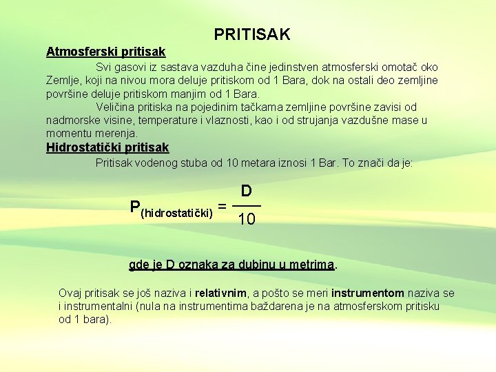 PRITISAK Atmosferski pritisak Svi gasovi iz sastava vazduha čine jedinstven atmosferski omotač oko Zemlje,