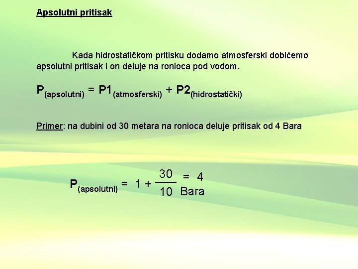 Apsolutni pritisak Kada hidrostatičkom pritisku dodamo atmosferski dobićemo apsolutni pritisak i on deluje na