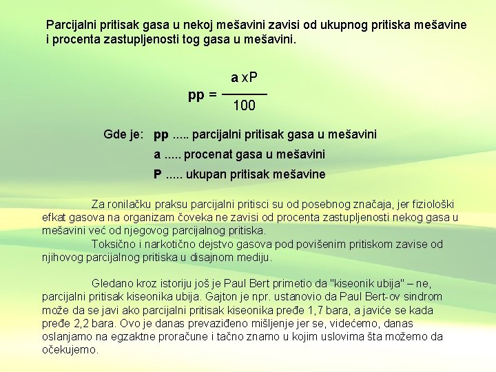 Parcijalni pritisak gasa u nekoj mešavini zavisi od ukupnog pritiska mešavine i procenta zastupljenosti