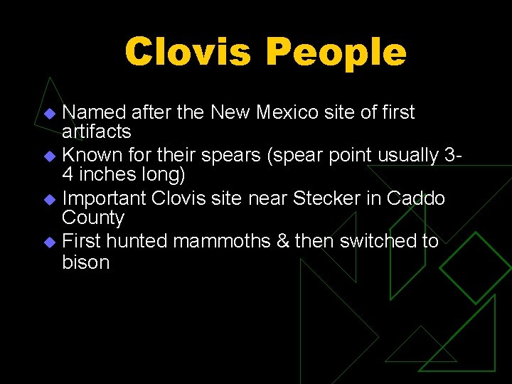 Clovis People Named after the New Mexico site of first artifacts u Known for