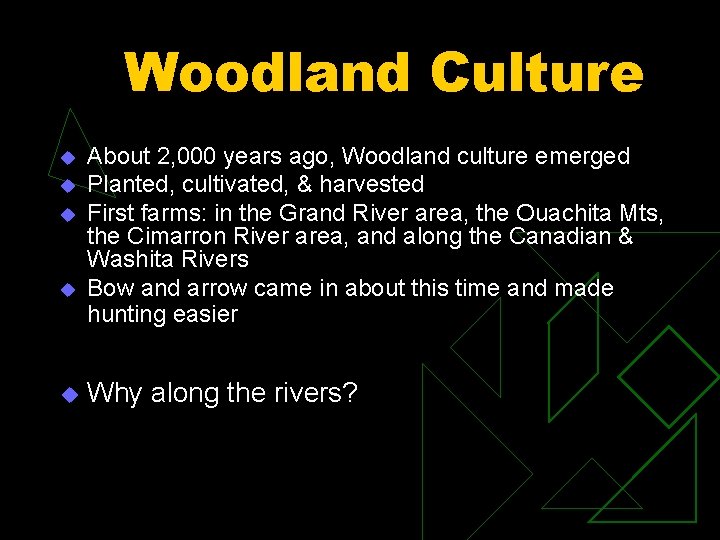 Woodland Culture u u u About 2, 000 years ago, Woodland culture emerged Planted,