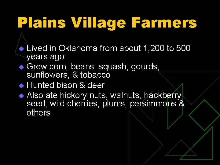 Plains Village Farmers Lived in Oklahoma from about 1, 200 to 500 years ago