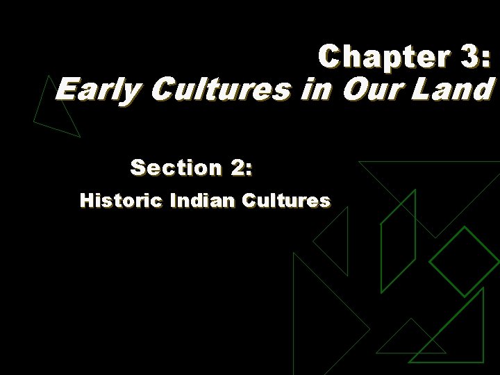 Chapter 3: Early Cultures in Our Land Section 2: Historic Indian Cultures 