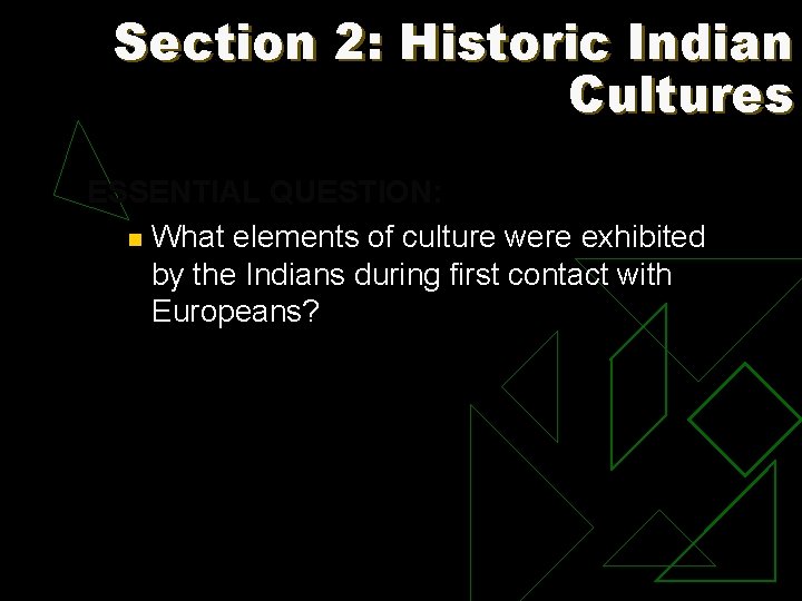 Section 2: Historic Indian Cultures ESSENTIAL QUESTION: n What elements of culture were exhibited