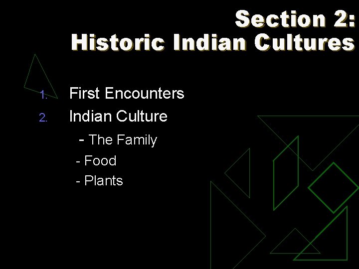 Section 2: Historic Indian Cultures 1. 2. First Encounters Indian Culture - The Family