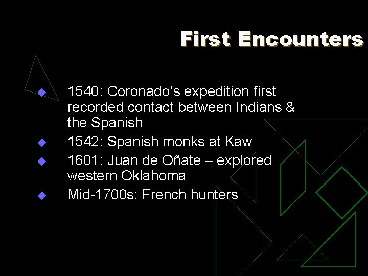 First Encounters u u 1540: Coronado’s expedition first recorded contact between Indians & the