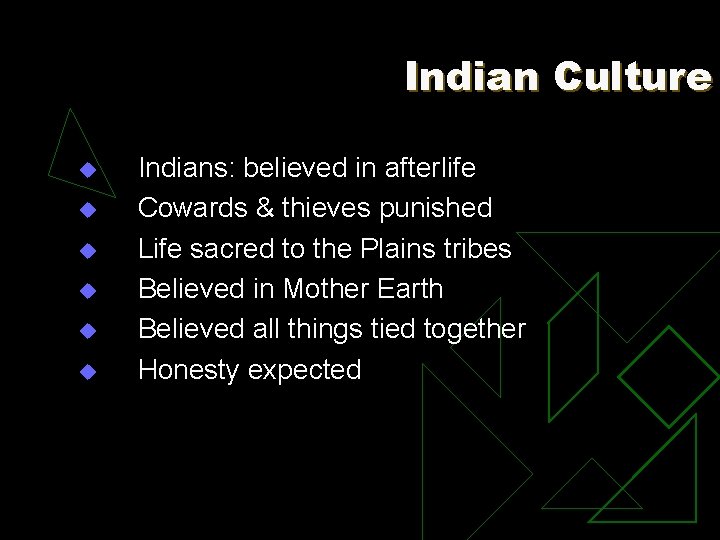 Indian Culture u u u Indians: believed in afterlife Cowards & thieves punished Life
