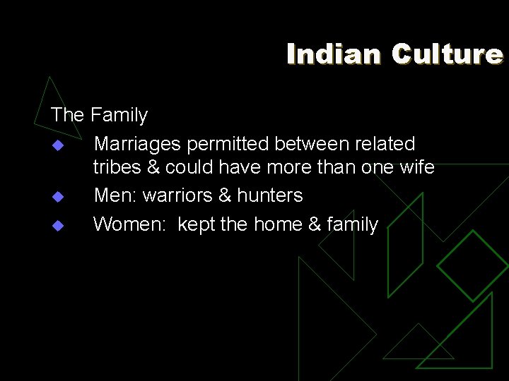 Indian Culture The Family u Marriages permitted between related tribes & could have more