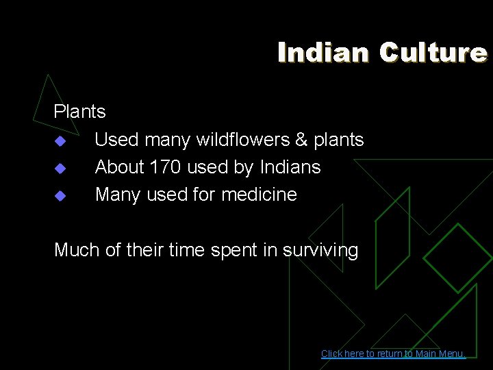 Indian Culture Plants u Used many wildflowers & plants u About 170 used by