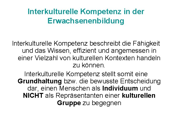 Interkulturelle Kompetenz in der Erwachsenenbildung Interkulturelle Kompetenz beschreibt die Fähigkeit und das Wissen, effizient