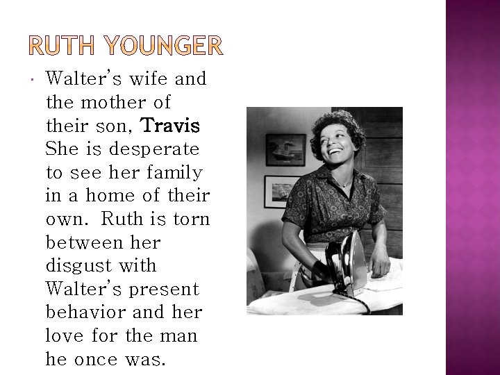  Walter’s wife and the mother of their son, Travis She is desperate to