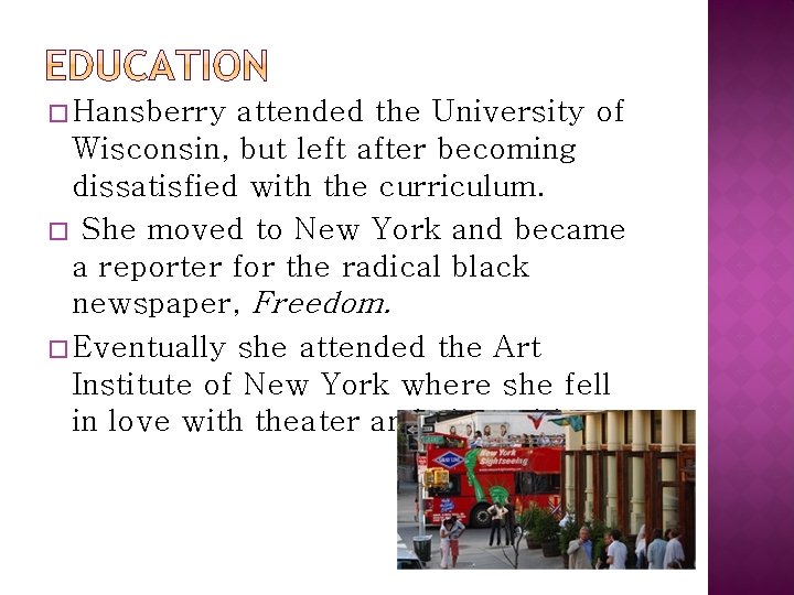 � Hansberry attended the University of Wisconsin, but left after becoming dissatisfied with the