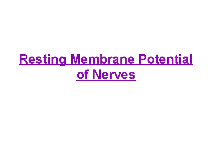 Resting Membrane Potential of Nerves 