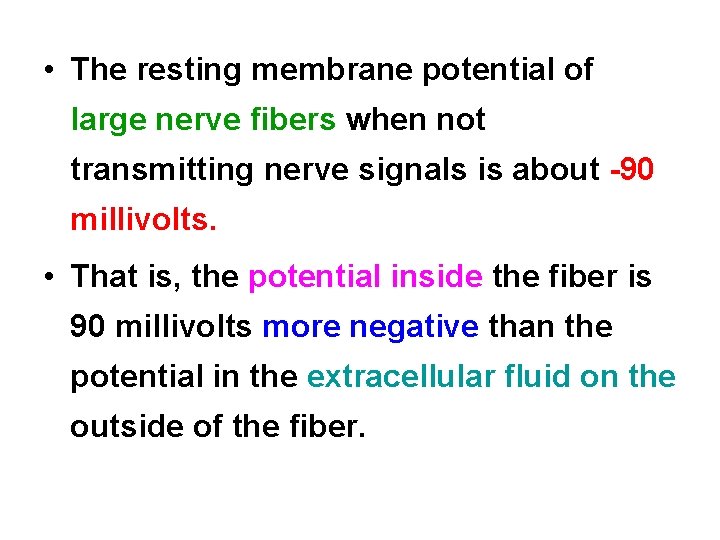  • The resting membrane potential of large nerve fibers when not transmitting nerve
