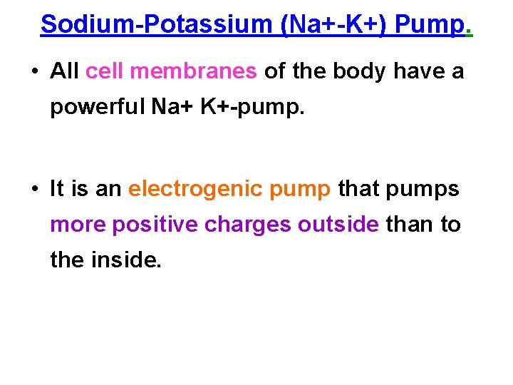 Sodium Potassium (Na+ K+) Pump. • All cell membranes of the body have a