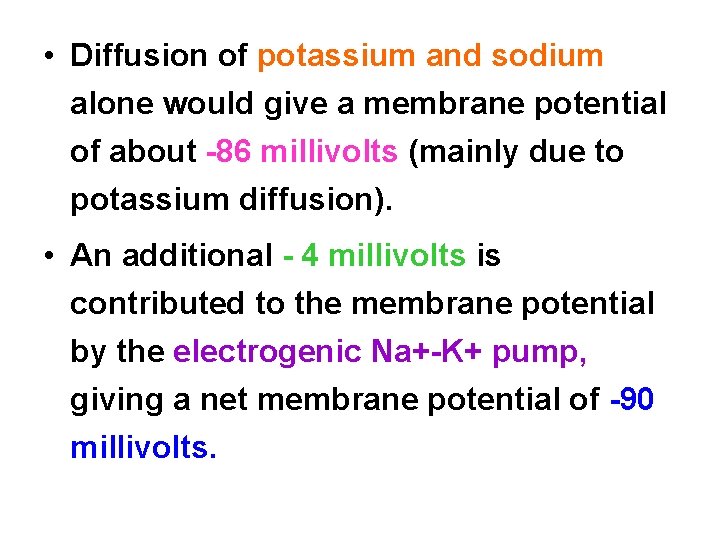  • Diffusion of potassium and sodium alone would give a membrane potential of