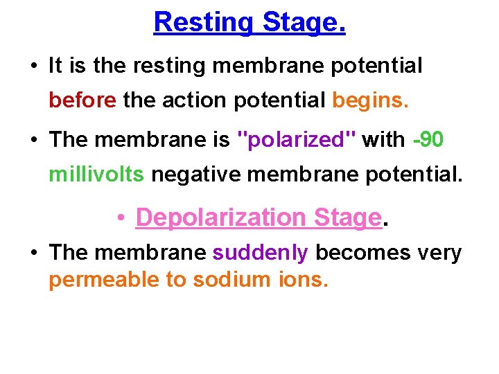 Resting Stage. • It is the resting membrane potential before the action potential begins.