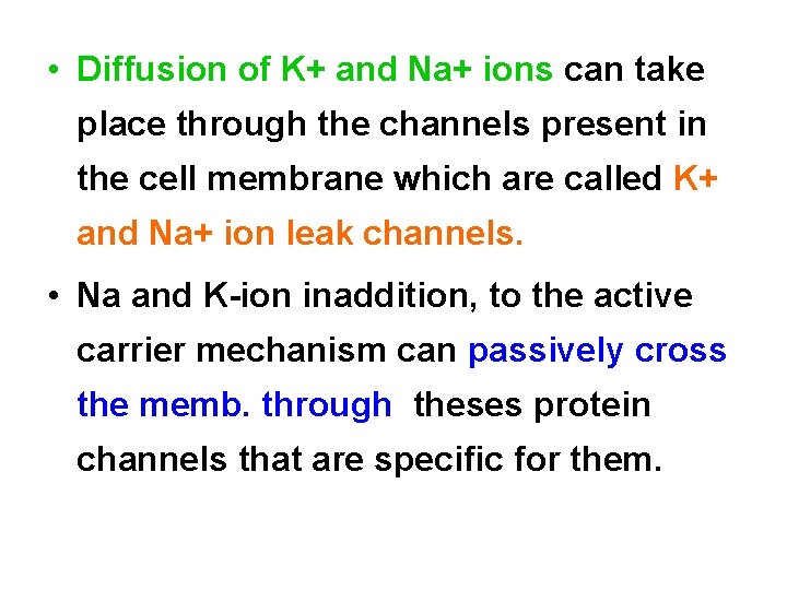  • Diffusion of K+ and Na+ ions can take place through the channels