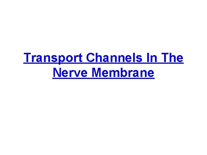 Transport Channels In The Nerve Membrane 