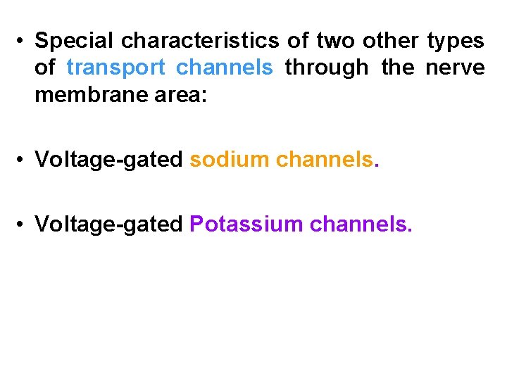 • Special characteristics of two other types of transport channels through the nerve