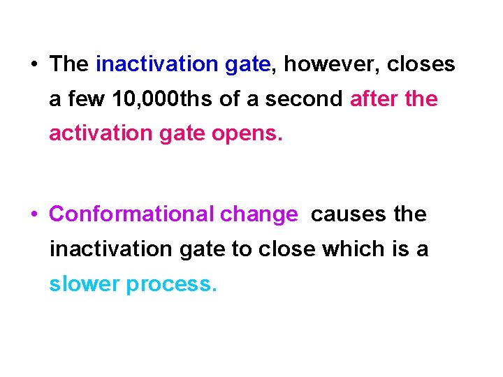  • The inactivation gate, however, closes a few 10, 000 ths of a