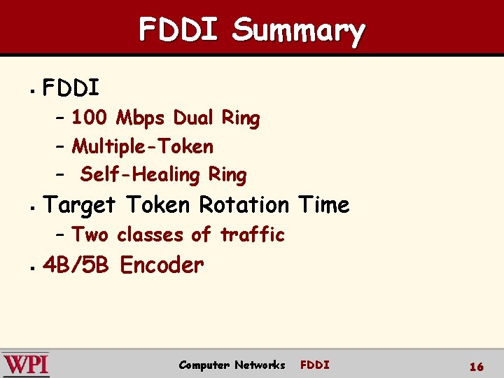 FDDI Summary § FDDI – 100 Mbps Dual Ring – Multiple-Token – Self-Healing Ring