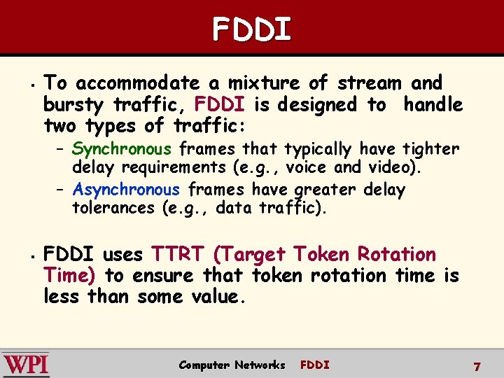 FDDI § To accommodate a mixture of stream and bursty traffic, FDDI is designed