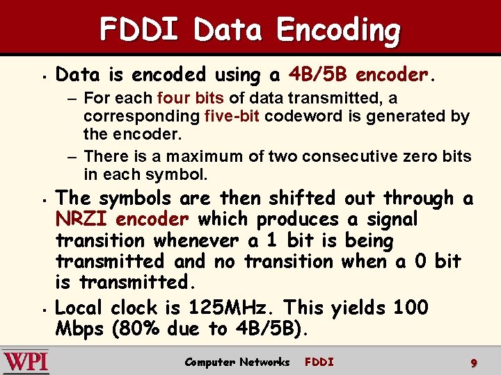 FDDI Data Encoding § Data is encoded using a 4 B/5 B encoder. –