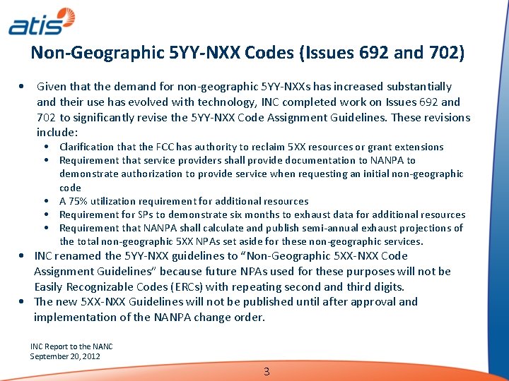 Non-Geographic 5 YY-NXX Codes (Issues 692 and 702) • Given that the demand for