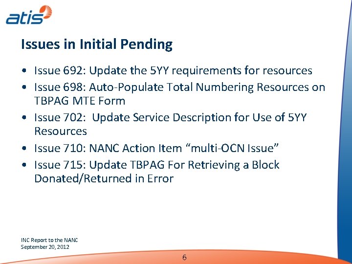 Issues in Initial Pending • Issue 692: Update the 5 YY requirements for resources