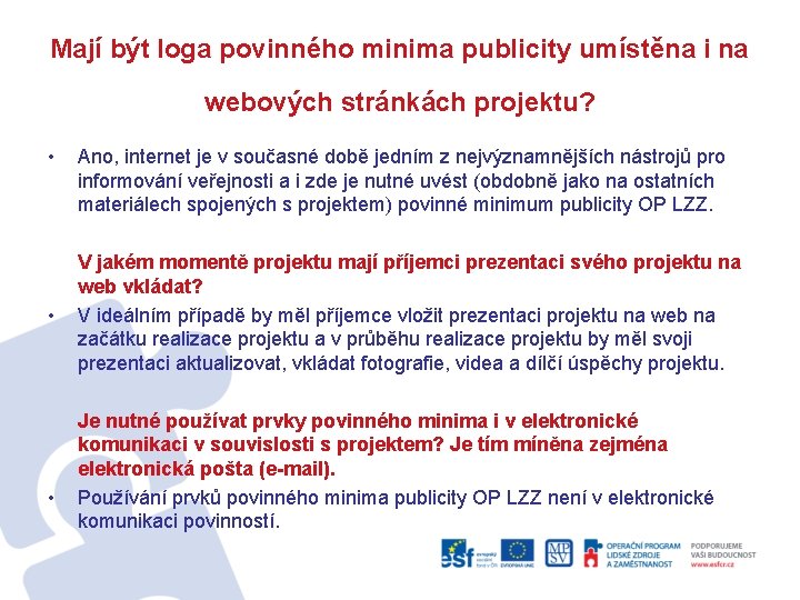 Mají být loga povinného minima publicity umístěna i na webových stránkách projektu? • •