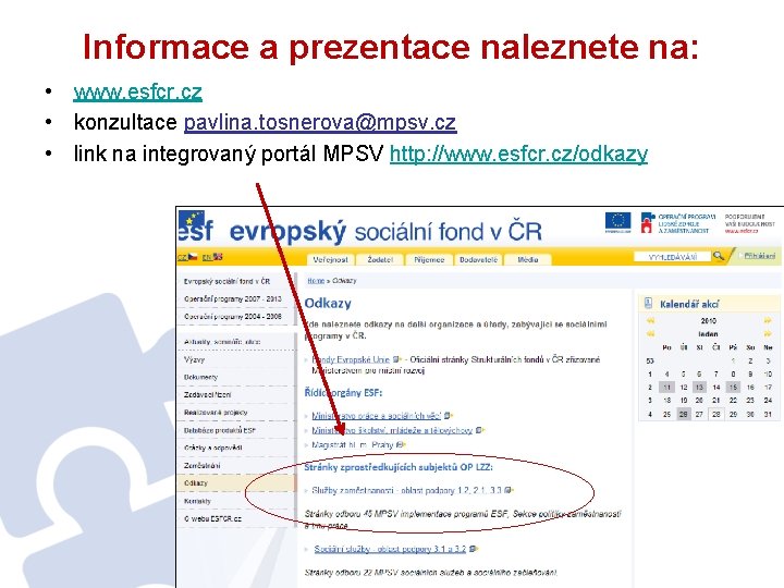 Informace a prezentace naleznete na: • www. esfcr. cz • konzultace pavlina. tosnerova@mpsv. cz