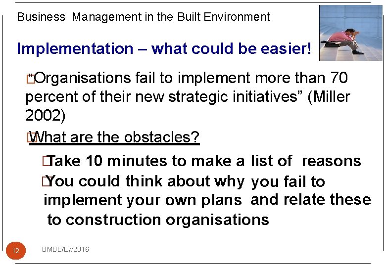 Business Management in the Built Environment Implementation – what could be easier! � “Organisations